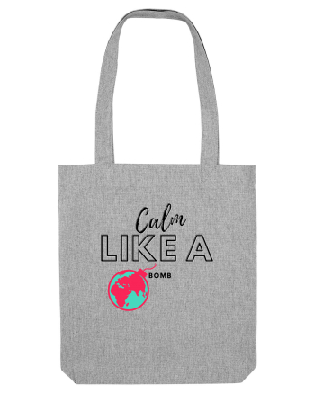 Calm like a bomb Heather Grey