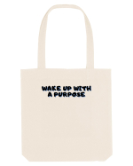 Wake up with a purpose Sacoșă textilă