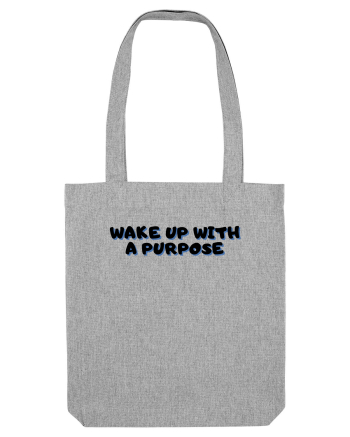 Wake up with a purpose Heather Grey