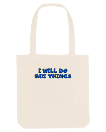 I will do big things Natural