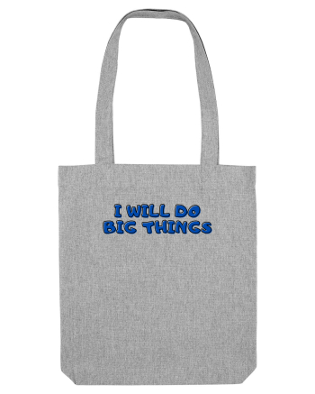 I will do big things Heather Grey