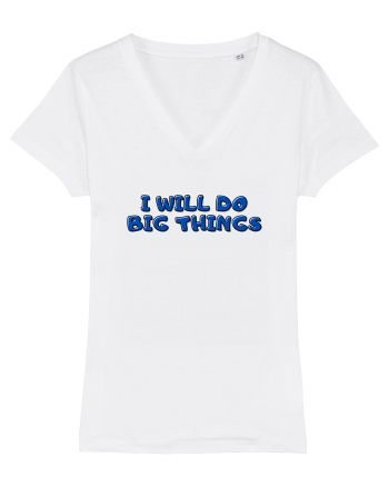 I will do big things White