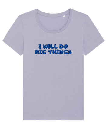 I will do big things Lavender