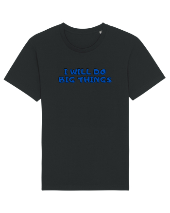 I will do big things Black