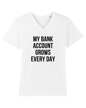 My bank account grows everyday White