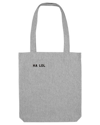Ha lol Heather Grey
