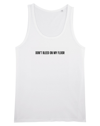 Don't bleed on my floor White