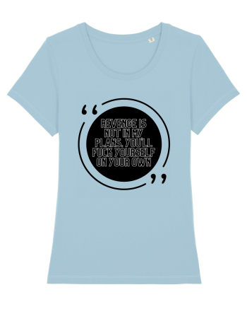 Revenge is not in my plans... Sky Blue