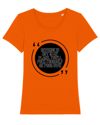Revenge is not in my plans... Bright Orange