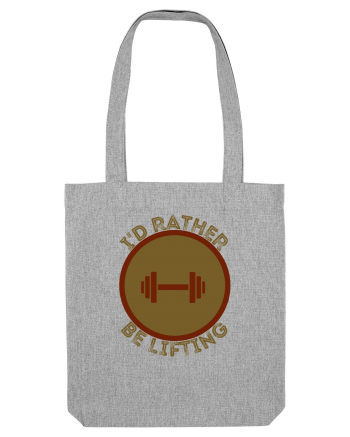 I'd Rather Be Lifting Heather Grey