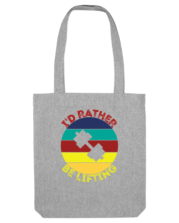 I'd Rather Be Lifting Heather Grey
