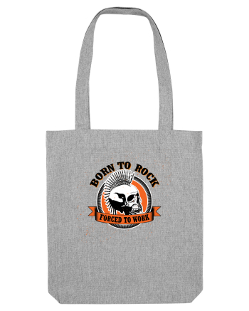 Born To Rock Forced To Work Heather Grey
