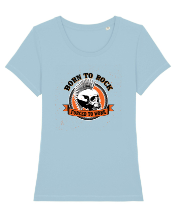 Born To Rock Forced To Work Sky Blue