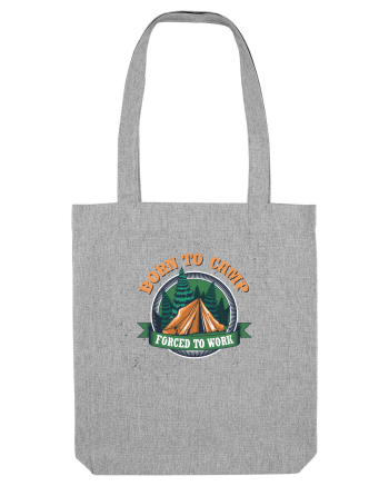 Born To Camp Forced To Work Heather Grey