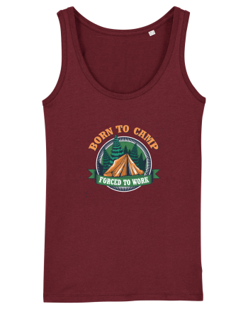 Born To Camp Forced To Work Burgundy
