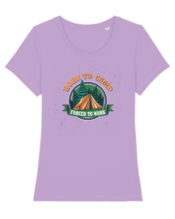 Born To Camp Forced To Work Lavender Dawn