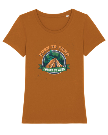 Born To Camp Forced To Work Roasted Orange