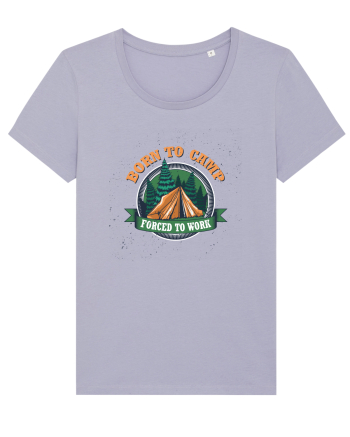 Born To Camp Forced To Work Lavender