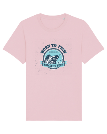 Born To Fish Forced To Work Cotton Pink