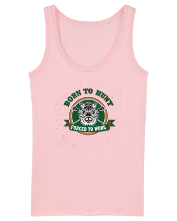 Born To Hunt Forced To Work Cotton Pink