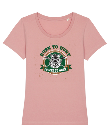 Born To Hunt Forced To Work Canyon Pink