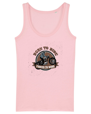Born To Ride Forced To Work Cotton Pink