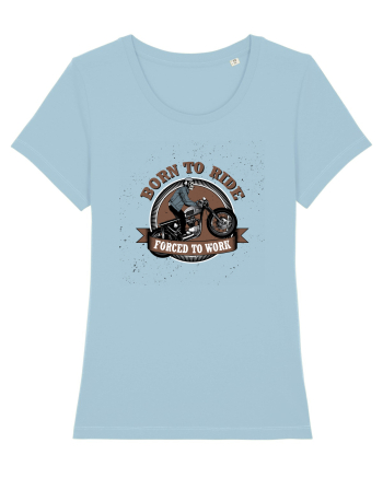 Born To Ride Forced To Work Sky Blue