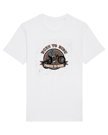 Born To Ride Forced To Work White