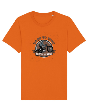 Born To Ride Forced To Work Bright Orange