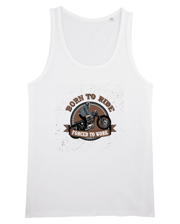 Born To Ride Forced To Work White