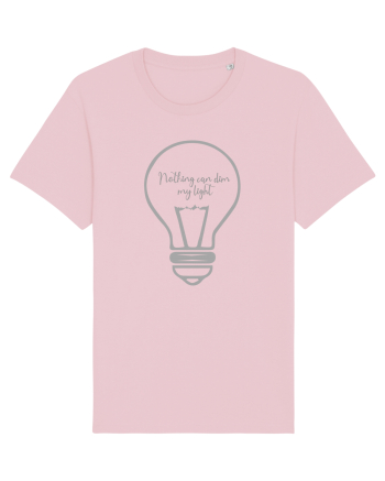 Nothing can dim my light  Cotton Pink