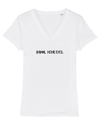 Damn, your eyes. White