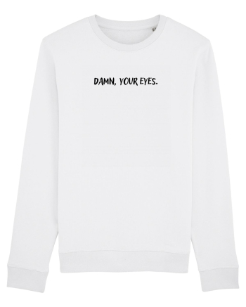 Damn, your eyes. White