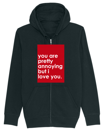 You Are Pretty Annoying But I love You Black
