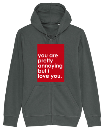 You Are Pretty Annoying But I love You Anthracite