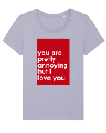 You Are Pretty Annoying But I love You Tricou mânecă scurtă guler larg fitted Damă Expresser