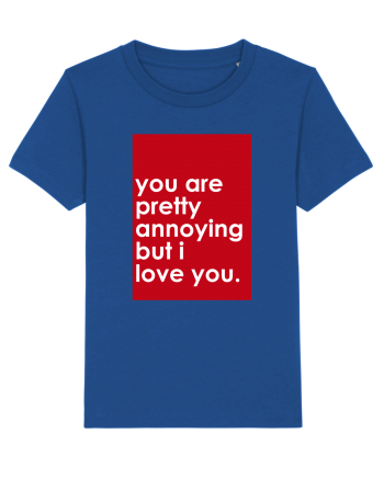 You Are Pretty Annoying But I love You Majorelle Blue