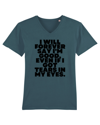 I will forever say i'm good, even if i got tears in my eyes. Stargazer