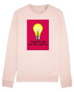 You're A Bit Dim But I Still Love You Bluză mânecă lungă Unisex Rise