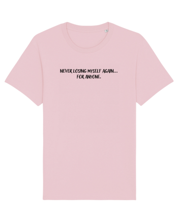 Never losing myself again... for anyone. Cotton Pink