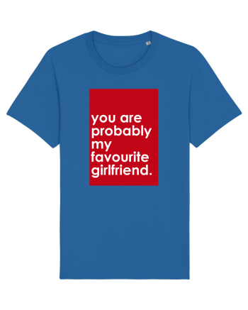 You Are Probably My Favourite Girlfriend Royal Blue