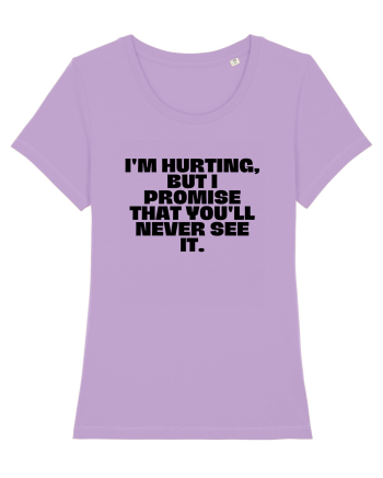 I'm hurting, but i promise that you'll never see it. Lavender Dawn