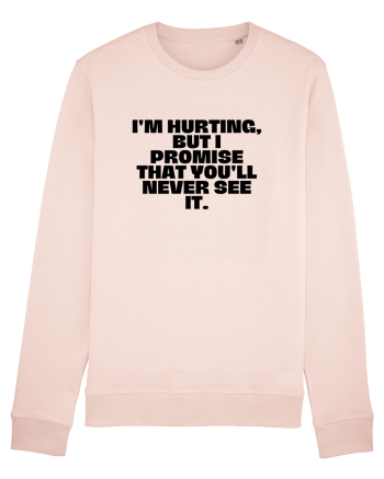 I'm hurting, but i promise that you'll never see it. Candy Pink
