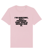 I'm hurting, but i promise that you'll never see it. Tricou mânecă scurtă Unisex Rocker