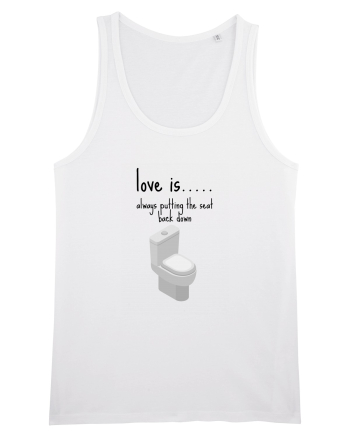 Love Is Always Putting The Seat Back Down White