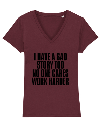 I have a sad story too No one cares Work harder Burgundy