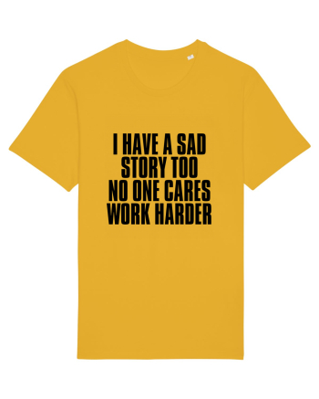 I have a sad story too No one cares Work harder Spectra Yellow