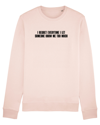 I regret everytime I let someone know me too much Candy Pink