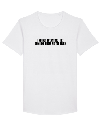 I regret everytime I let someone know me too much White