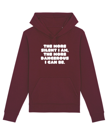 The more silent I am, the more dangerous I can be. Burgundy